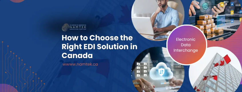 Namtek-How-to-Choose-the-Right-EDI-Solution-in-Canada - Business Software Solutions & IT Services EDI Solution